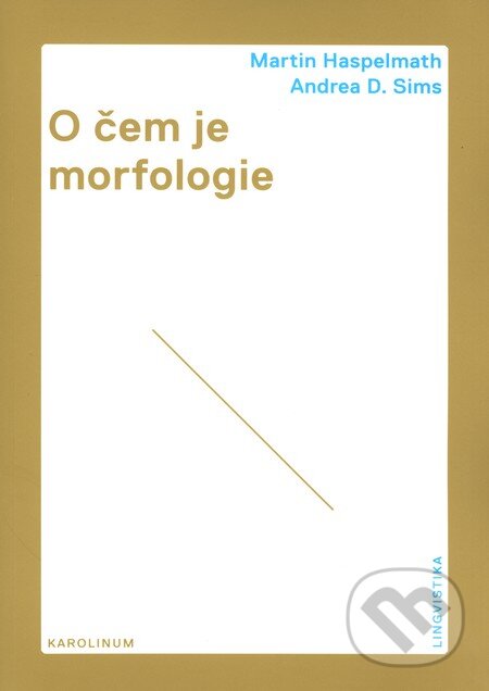 Levně O čem je morfologie - Martin Haspelmath, Andrea D. Sims - kniha z kategorie Vysoké školy