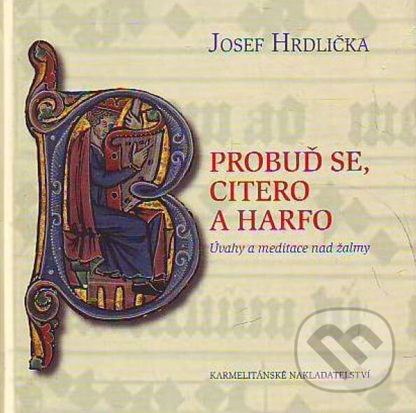 Kniha: Probuď se, citero a harfo (Josef Hrdlička). Karmelitánské nakladatelství, 2006