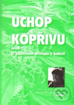 Levně Uchop kopřivu (aneb O pozitivním přístupu k bolesti) - kniha z kategorie Alternatívna medicína