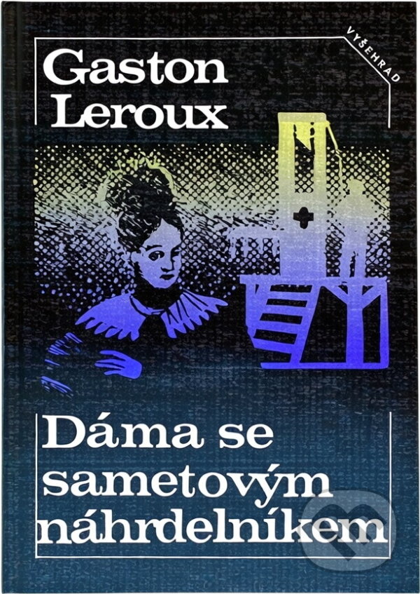 Kniha: Dáma se sametovým náhrdelníkem : povídky (Gaston Leroux). Vyšehrad, 1991
