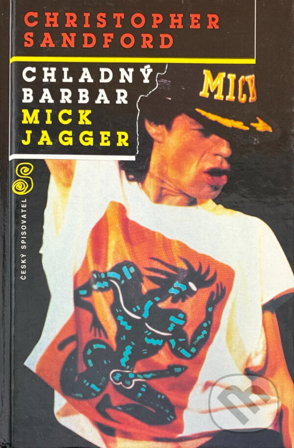 Kniha: Chladný barbar Mick Jagger (Christopher Sandford). Český spisovatel, 1994