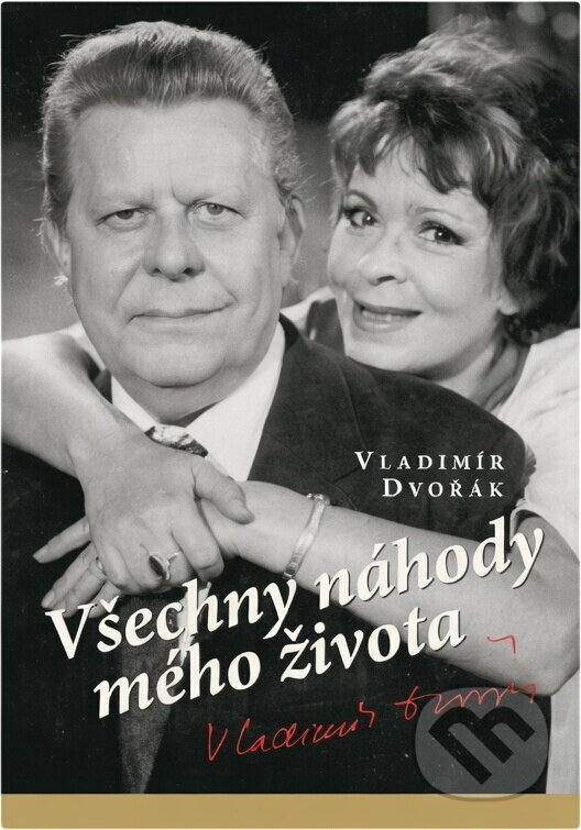Kniha: Všechny náhody mého života (Vladimír Dvořák). Československý spisovatel, 2010