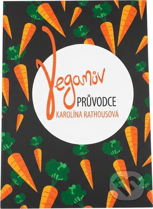 Kniha: Veganův průvodce (Karolína Rathousová). , 2015