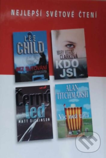 Kniha: Bez slitování, Kdo jsi, Černý led, Víc než táta (Alan Titchmarsch, Lee Child, Mary Higgins Clark a Matt Dickinson). Výběr Readers Digest, 2003