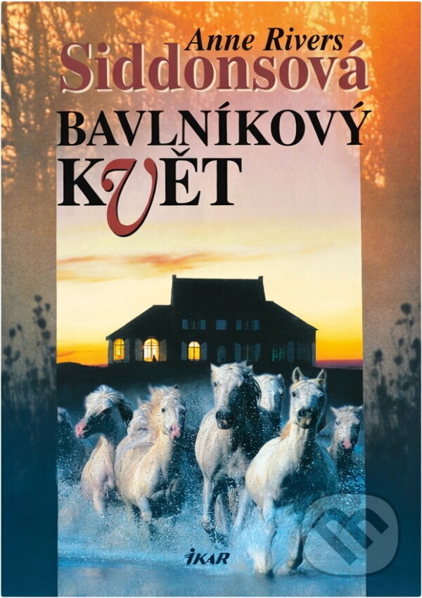 Kniha: Bavlníkový květ (Anne Rivers Siddons). Ikar, 2003