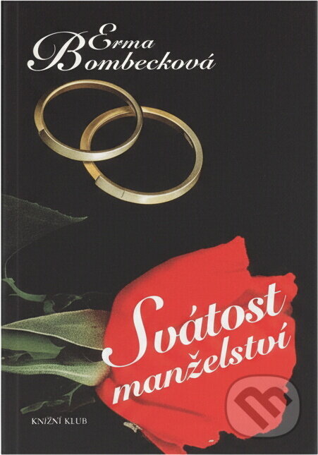 Kniha: Svátost manželství, aneb, Na milostná dobrodružství už nemám sílu (Erma Bombeck). , 1996