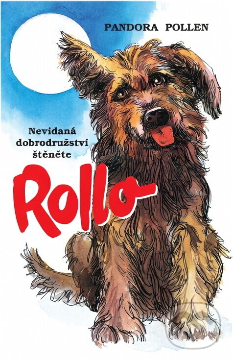 Kniha: Rollo : nevídaná dobrodružství malého štěněte vypráví moudrý pes Roger (Pandora Pollen). Talpress, 1992