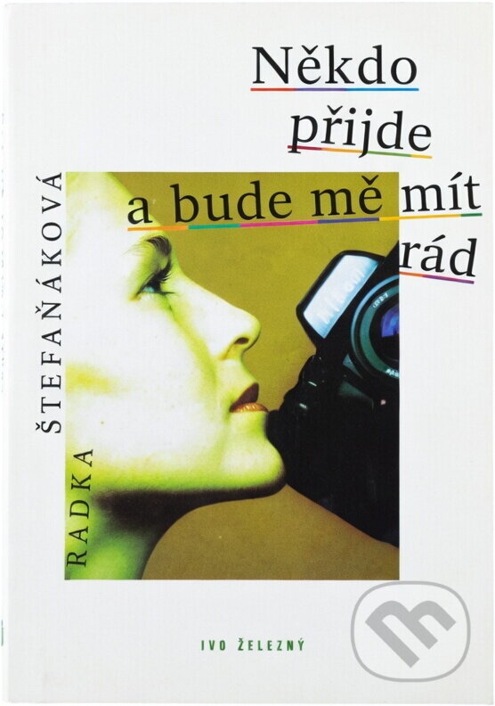 Kniha: Někdo přijde a bude mě mít rád (Radka Štefaňáková). , 1998