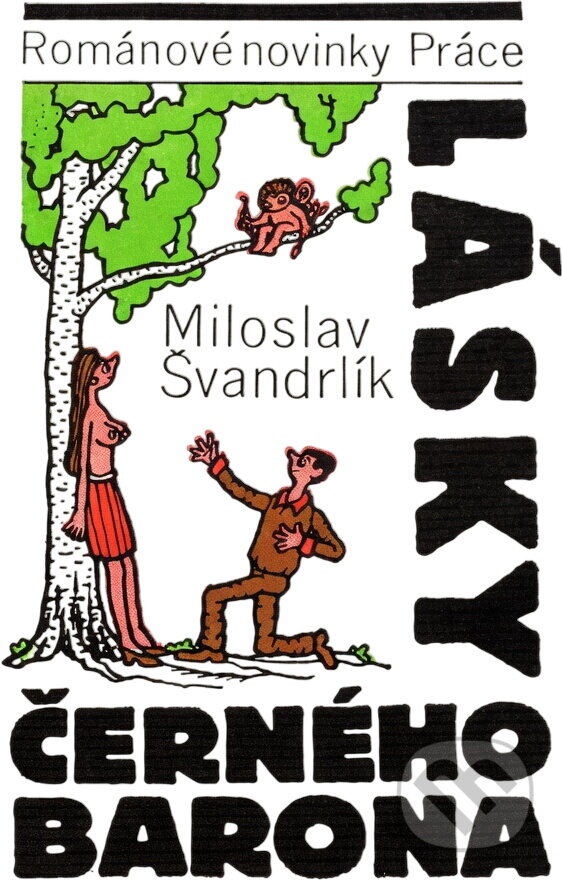 Kniha: Lásky Černého barona : příběhy Romana Kefalína z let 1947 až 1952 (Miloslav Švandrlík). Práce, 1991