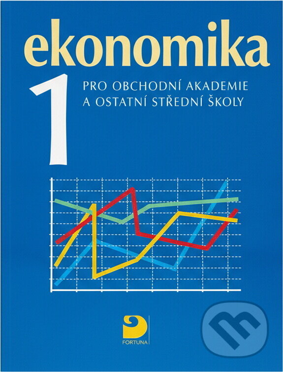 Kniha: Ekonomika 1 pro obchodní akademie a ostatní střední školy (Otto Münch a Petr Klínský). Fortuna, 2007