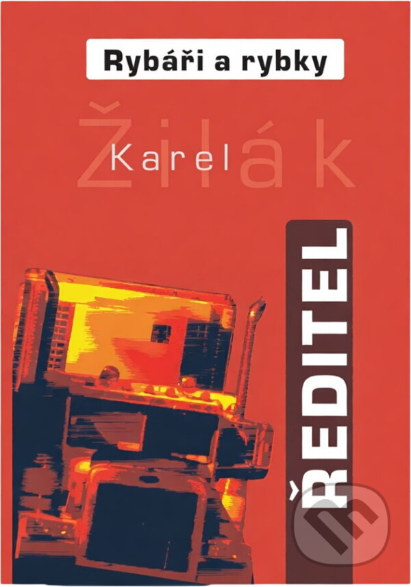 Kniha: Rybáři a rybky : ředitel (Karel Žilák). , 2001