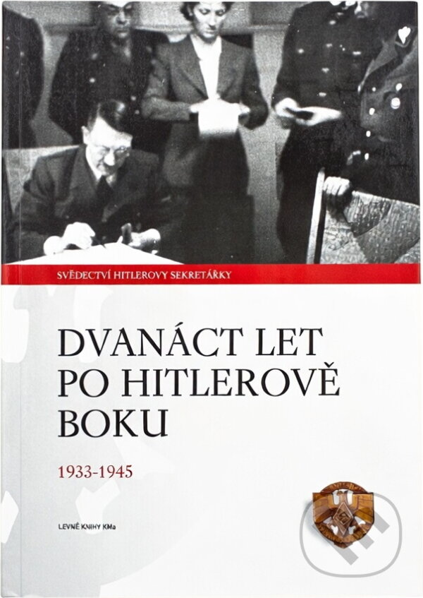 Kniha: Dvanáct let po Hitlerově boku 1933-1945 : svědectví Vůdcovy osobní sekretářky (Christa Schroeder). , 2006