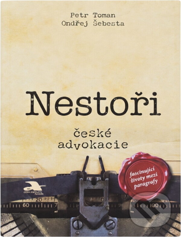 Kniha: Nestoři české advokacie (Petr Toman a Ondřej Šebesta). , 2016