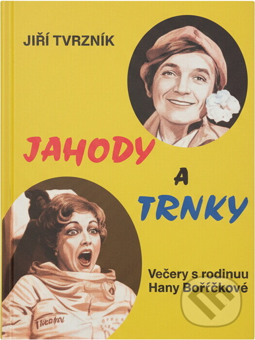 Kniha: Jahody a trnky : večery s herečkou Marií Rosůlkovou (Jiří Tvrzník a Marie Rosůlková). , 1994