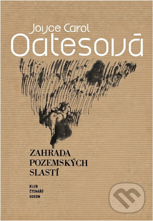 Kniha: Zahrada pozemských slastí (Joyce Carol Oates). Odeon, 1982