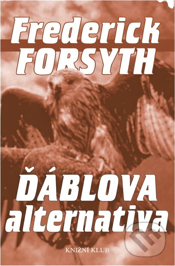 Kniha: Ďáblova alternativa (Frederick Forsyth). Knižní klub, 1997