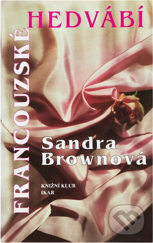 Kniha: Francouzské hedvábí (Sandra Brown). , 1995