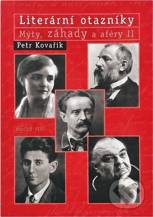 Kniha: Literární otazníky : mýty, záhady a aféry II (Petr Kovařík). Modrý stůl, 2005