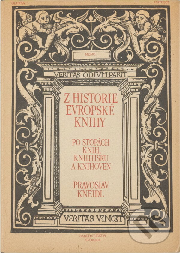 Kniha: Z historie evropské knihy : po stopách knih, knihtisku a knihoven (Pravoslav Kneidl). Svoboda, 1989