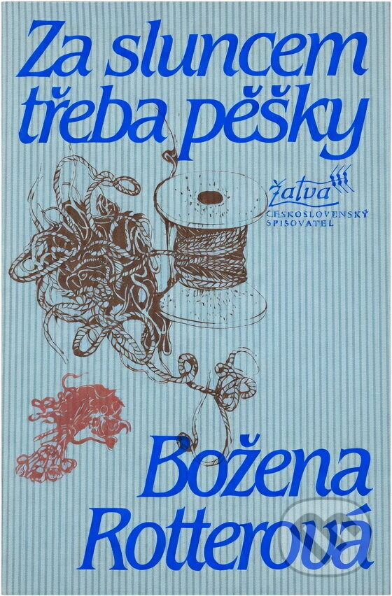 Kniha: Za sluncem třeba pěšky (Božena Rotterová). Československý spisovatel, 1980