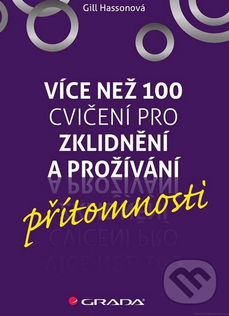 Kniha: Více než 100 cvičení pro zklidnění a prožívání přítomnosti (Gill Hasson). Grada, 2015