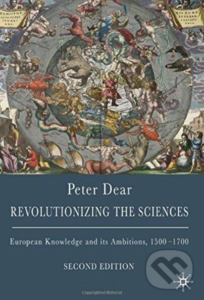 Kniha: Revolutionizing the Sciences (Peter Dear). Palgrave, 2008