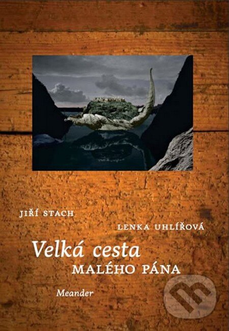 Levně Velká cesta Malého pána - Lenka Uhlířová - kniha z kategorie Beletria