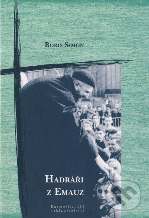 Kniha: Hadráři z Emauz (Boris Simon). Karmelitánské nakladatelství, 2007