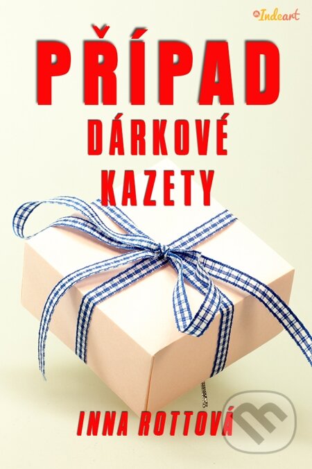E-kniha: Případ dárkové kazety (Inna Rottová). Indeart
