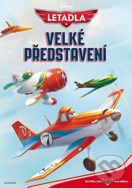 Kniha: Letadla: Velké představení (Egmont ČR). Egmont ČR, 2013