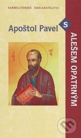 Apoštol Pavel s Alešem Opatrným - Aleš Opatrný, Karmelitánské nakladatelství, 2008