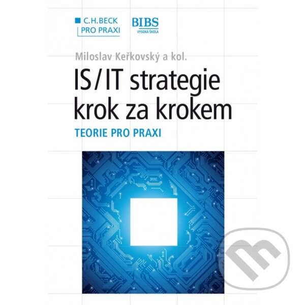 Levně IS/IT strategie - krok za krokem (Teorie pro praxi) - kniha z kategorie Strategický manažment