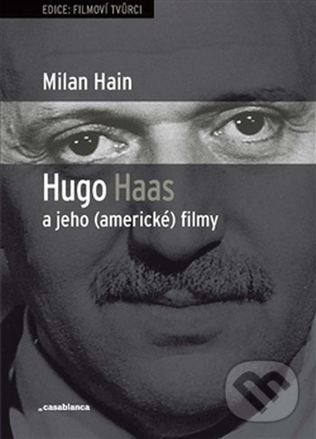 Hugo Haas a jeho (americké) filmy - Milan Hain, Casablanca, 2015