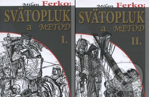 Kniha: Svätopluk a Metod I. a II. (Milan Ferko). FO ART, 2013