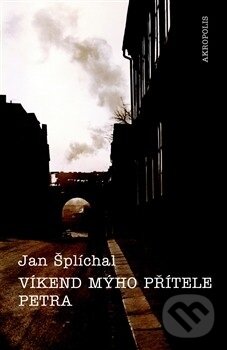 Levně Víkend mýho přítele Petra - Jan Šplíchal - kniha z kategorie Životopisy