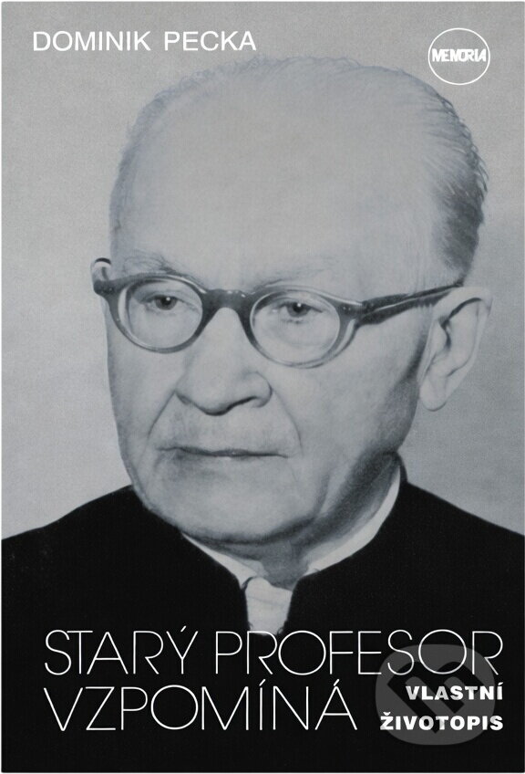Kniha: Starý profesor vzpomíná : vlastní životopis (Dominik Pecka). Zvon, 1996