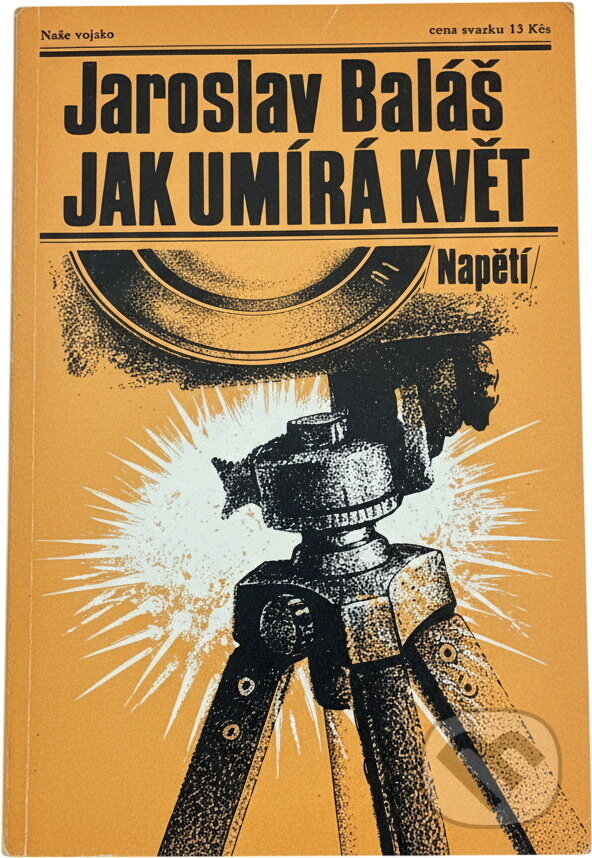 Kniha: Jak umírá květ (Jaroslav Baláš). Naše vojsko, 1988