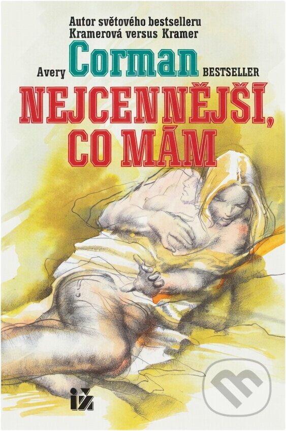 Kniha: Nejcennější, co mám (Avery Corman). Ivo Železný, 1994