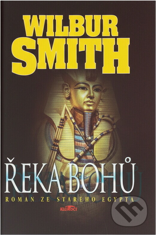 Kniha: Řeka bohů (Wilbur A. Smith). , 1994