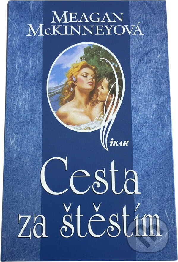 Kniha: Cesta za štěstím (Meagan McKinney). Ikar, 2000