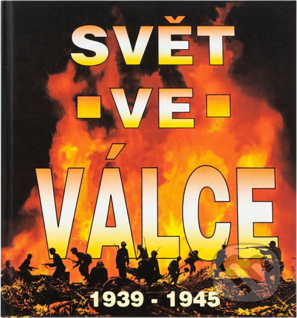 Kniha: Svět ve válce : historie druhé světové války : 1939-1945 (). , 1998
