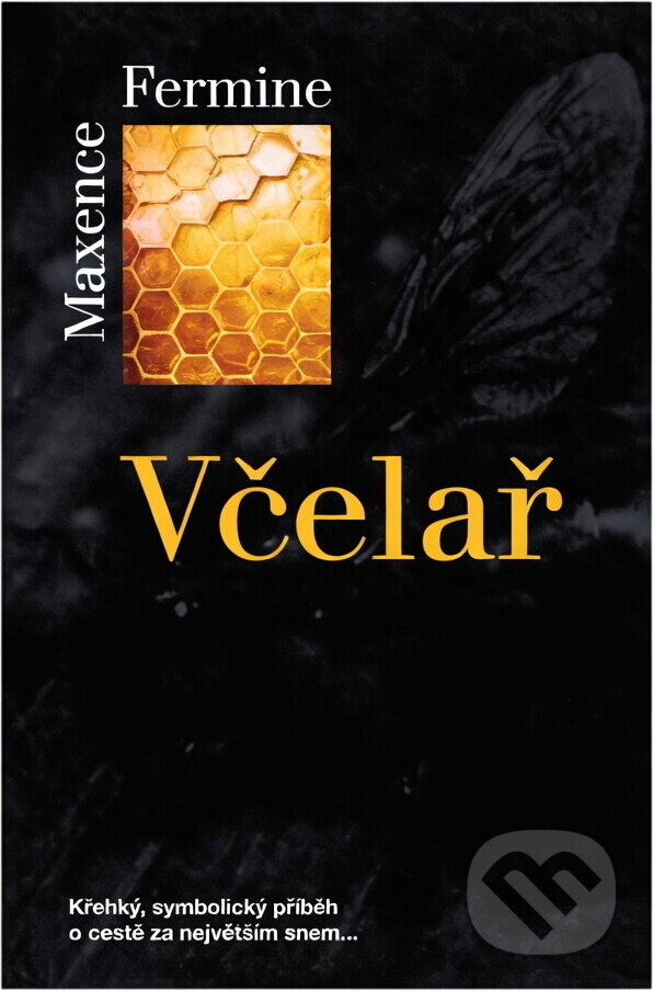 Kniha: Včelař (Maxence Fermine). , 2006