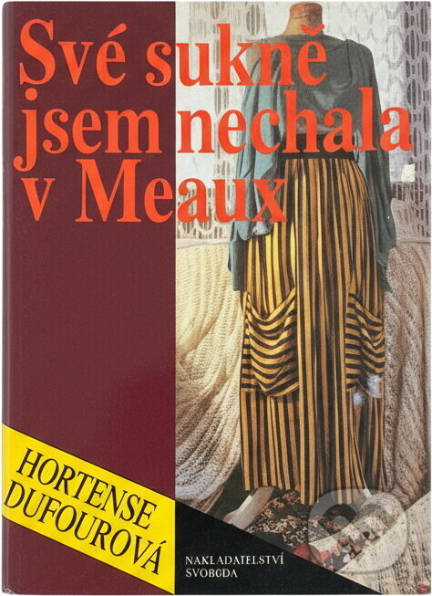 Kniha: Své sukně jsem nechala v Meaux (Hortense Dufour). Svoboda, 1995