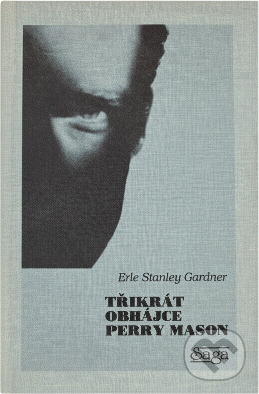 Kniha: Třikrát obhájce Perry Mason (Erle Stanley Gardner). SAGA, 1993