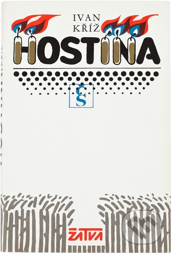Kniha: Hostina (Ivan Kříž). Československý spisovatel, 1984