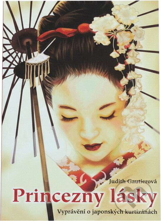 Kniha: Princezny lásky : vyprávění o japonských kurtizánách (Judith Gautier). , 2011