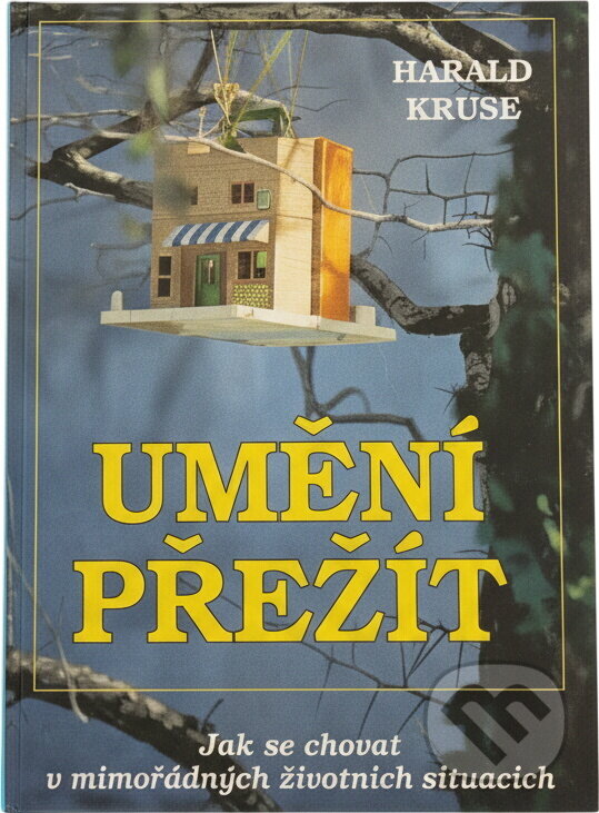 Kniha: Umění přežít : jak se chovat v mimořádných životních situacích (Harald Kruse). , 1994