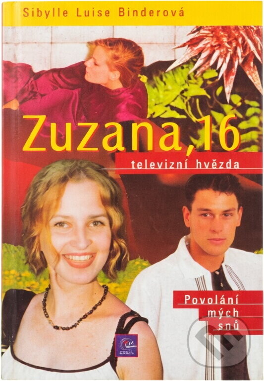 Kniha: Zuzana, 16 : televizní hvězda : povolání mých snů (Sibylle Luise Binder). Egmont ČR, 2000