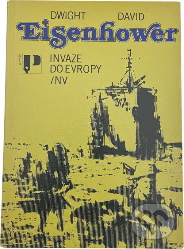 Kniha: Invaze do Evropy (Dwight David Eisenhower). Naše vojsko, 1983