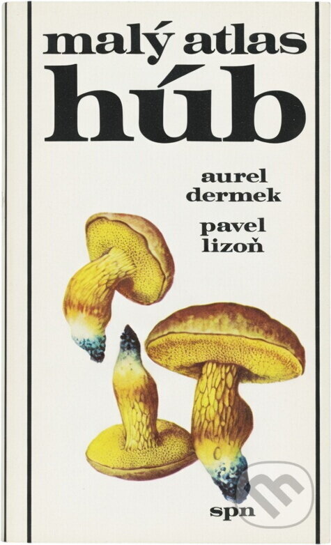 Kniha: Malý atlas húb (Aurel Dermek a Pavel Lizoň). , 1985